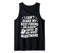 I Can't Scare My Best Friend She Already Dated Worst Ghost Tank Top