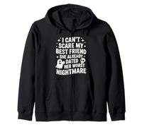 I Can't Scare My Best Friend She Already Dated Worst Ghost Zip Hoodie