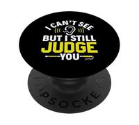 I Can't See But I Still Judge You - Blind Person Awareness PopSockets Adhesive PopGrip