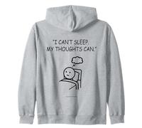 I Can't Sleep My Thoughts Can Funny Insomnia Zip Hoodie
