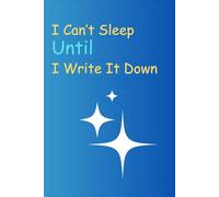 I Can't Sleep Until I Write It Down: Midnight Insomnia Journal for Anyone Family and Friends