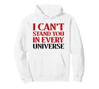 I Can't Stand You In Every Universe (Dislike Statement) Pullover Hoodie