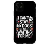 I Cant Stay My Dogs Are Waiting For Me Rescue Dog Supporter Case for iPhone 11
