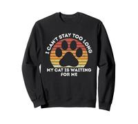 I Can't Stay Too Long My Cat Is Waiting For Me Cat Lover Sweatshirt
