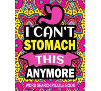 I Can't Stomach This Anymore Word Search Puzzle Book: Funny Gastric Bypass Surgery Gift for Women for Relaxation and Stress Relief