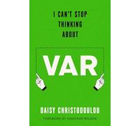 I Can't Stop Thinking About VAR: Forward by Jonathan Wilson