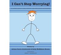 I Cant Stop Worrying!: A Holistic Guide to Help children Cope with Stress and Anxiety