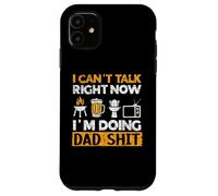 I Can't Talk Now I'm Doing Dad Shit Dad Jokes Fathers Day Case for iPhone 11