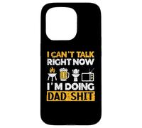 I Can't Talk Now I'm Doing Dad Shit Dad Jokes Fathers Day Case for iPhone 15 Pro