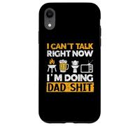 I Can't Talk Now I'm Doing Dad Shit Dad Jokes Fathers Day Case for iPhone XR