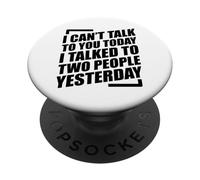 I Can't Talk To You Today I Talked To Two People Yesterday PopSockets Adhesive PopGrip
