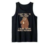 I Can't Talk to You Today I Talked to Two People Yesterday Tank Top