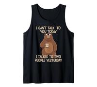 I Can't Talk to You Today I Talked to Two People Yesterday Tank Top