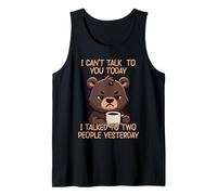 I Can't Talk to You Today I Talked to Two People Yesterday Tank Top