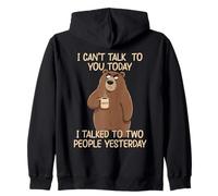 I Can't Talk To You Today I Talked To Two People Yesterday Zip Hoodie