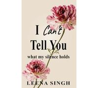 I Can't Tell You: what my silence holds
