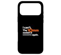 I Cant The 10mm Socket Missing Mechanics Tool Case for iPhone 17 Pro Max