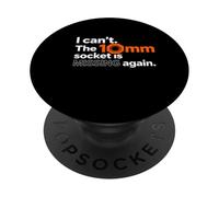 I Cant The 10mm Socket Missing Mechanics Tool PopSockets Adhesive PopGrip