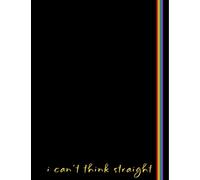 I Can't Think Straight: An LGBTQ+ Pride Notebook (LGBTQ+ Pride Notebooks)