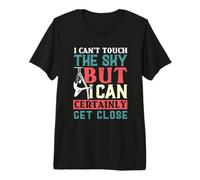 I Can't Touch The Sky - Trapeze Artist Premium T-Shirt