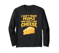 I Can't Trust People Who Don't Like Cheese Funny Snack Lover Long Sleeve T-Shirt