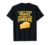 I Can't Trust People Who Don't Like Cheese Funny Snack Lover T-Shirt