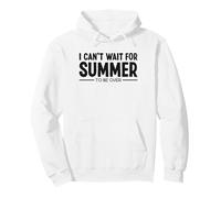 I Can't Wait For Summer To Be Over I Hate Summer Weather Pullover Hoodie