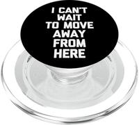 I Can't Wait To Move Away From Here - Funny Saying Sarcastic PopSockets PopGrip for MagSafe
