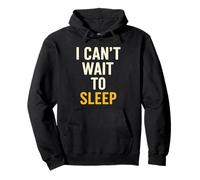 I Can't Wait To Sleep Funny Tired Sarcastic Quote Pullover Hoodie