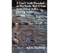 I Can't Walk Barefoot on the Rocks, But I Can Swim Naked in the Flowing Water