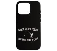 I Can't Work Today My Arm Is In A Cast Fathers Day Fishing Case for iPhone 16 Pro