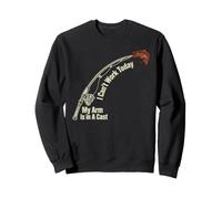 I Can't Work Today My Arm is in A Cast Fishing Sweatshirt