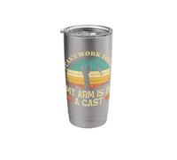 I Can't Work Today My Arm is in A Cast Stainless Steel Insulated Tumbler