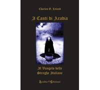 I canti di Aradia. Il vangelo delle streghe italiane