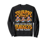 I Care for the Cutest Turkeys - Trauma Nurse Thanksgiving Sweatshirt