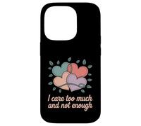 I Care Too Much And Not Enough Funny Empath Humor Case for iPhone 14 Pro