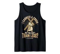 I Carried A Cross But You Can't Train Legs -Jesus Tank Top