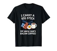 I Carry a Big Stick Uncle Sam’s Bacon Coffee Police Design T-Shirt