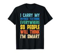 I Carry My Physics Textbook Everywhere So Engineering Humor T-Shirt