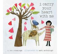 I Carry Your Heart with Me: A Picture Book