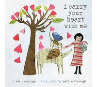 I Carry Your Heart with Me: A Picture Book