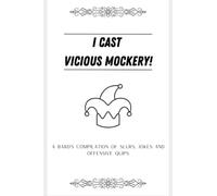 I cast Vicious Mockery!: A Bard's compilation of slurs, jokes and offensive quips.