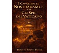 I Cavalieri di Nostradamus VIII : Gli Spie del Vaticano (La Saga della Conoscenza Proibita)