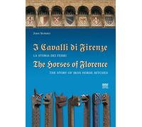 I Cavalli Di Firenze / the Horses of Florence: La Storia Dei Ferri / the Story of Iron Horse Hitches