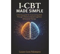 I-CBT Made Simple: A 30-Day guide for Overcoming OCD Through Inference-Based Cognitive Behavioral Therapy