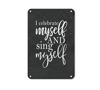 I Celebrate Myself and Sing Myself Tin Sign Saying Quotes Yard Sign Personalized Funny Metal Plaque Sign Art Decor for Yard Men Cave Garage Home Garage 12x8in