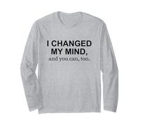 I Changed My Mind and You Can Too Bold Political Statement Long Sleeve T-Shirt