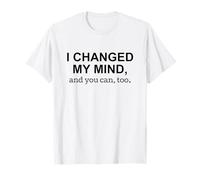 I Changed My Mind and You Can Too Bold Political Statement T-Shirt