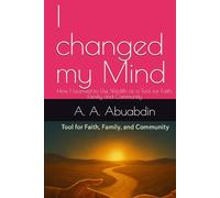 I changed my Mind: How I Learned to Use Wealth as a Tool for Faith, Family and Community