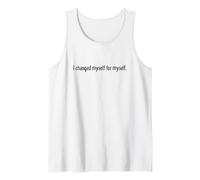 I Changed Myself for Myself Self Love Empowerment Quote Tank Top